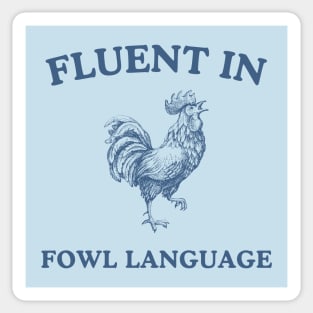Fluent in Fowl Language Funny Rooster Meme Silly Chicken Lover Gift Sticker